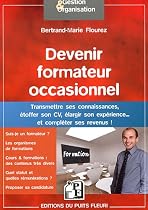 Devenir formateur occasionnel: Transmettre ses connaissances, étoffer son CV, élargir son expérience et compléter ses revenus!