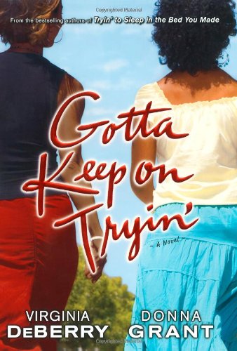 Gotta Keep on Tryin': A Novel