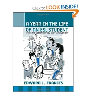 A Year In the Life of an ESL (English Second Language) Student: Idioms and Vocabulary You Can't Live Without