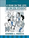 A Year In the Life of an ESL (English Second Language) Student: Idioms and Vocabulary You Can't Live Without