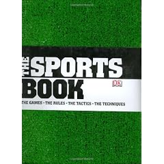 The Sports Book: The Games - The Rules - The Tactics - The Techniques