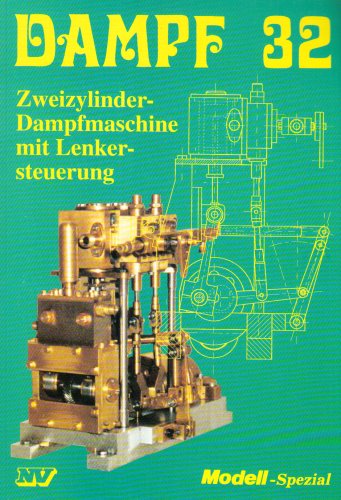 Neckar-Verlag Dampf, Bd.32, Zweizylinder-Dampfmaschine mit Lenkersteuerung
