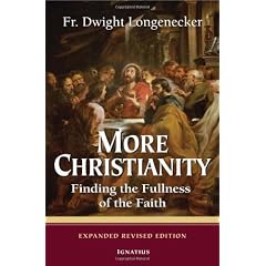 More Christianity: Finding the Fullness of the Faith - Expanded Revised Edition