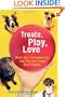 Treats, Play, Love: Make Dog Training Fun for You and Your Best Friend