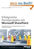Erfolgreiche Portalprojekte mit Microsoft SharePoint: Praxishandbuch f�r die erfolgreiche Steuerung von SharePoint-Projekten