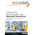 Erfolgreiche Portalprojekte mit Microsoft SharePoint: Praxishandbuch f�r die erfolgreiche Steuerung von SharePoint-Projekten
