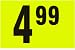 $4.99 In-Store Use Day-Glo Yellow Display Labels 3/4