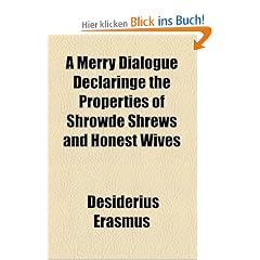 A Merry Dialogue Declaringe the Properties of Shrowde Shrews and Honest Wives