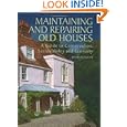 Maintaining and Repairing Old Houses: A Guide to Conservation, Sustainability and Economy'