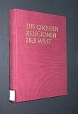 Produkt-Bild: Die grossen Religionen der Welt, Von der Redaktion Life, &Uuml;bersetzt und bearbeitet von Professor Dr. Hans-Joachim Schoeps,