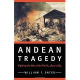 Andean Tragedy: Fighting the War of the Pacific, 1879-1884 (Studies in War, Society, and the Militar)