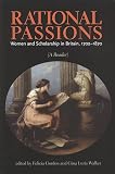 Rational passions : women and scholarship in Britain, 1702-1890 : a reader