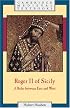 Roger II of Sicily: A Ruler between East and West (Cambridge Medieval Textbooks)