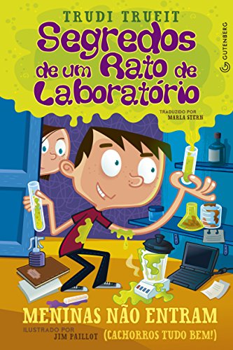 Segredos de um Rato de Laboratório: Meninas não entram (cachorros tudo bem!) (Portuguese Edition)