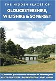HIDDEN PLACES OF GLOUCESTERSHIRE, WILTSHIRE AND SOMERSET: A beautifully illustrated guide taking you on a relaxed but informative tour of Gloucestershire, ... and Somerset (The Hidden Places Series)