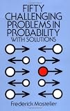 Fifty Challenging Problems in Probability with Solutions
