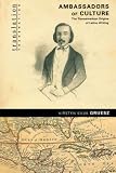 Ambassadors of Culture: The Transamerican Origins of Latino Writing (Translation/Transnation)