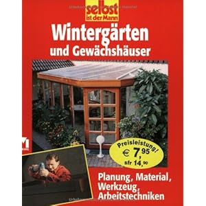 Wintergärten: Planung, Material, Werkzeug, Arbeitstechniken