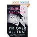 I'm Over All That: And Other Confessions