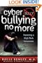 Cyber Bullying No More: Parenting A High Tech Generation (Growing with Love)