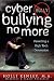 Cyber Bullying No More: Parenting A High Tech Generation (Growing with Love)