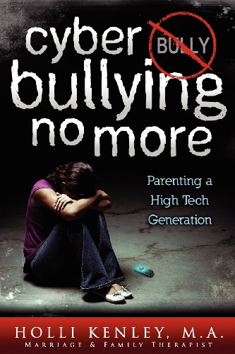 Cyber Bullying No More: Parenting A High Tech Generation (Growing with Love) Cyber Bullying No More: Parenting A High Tech Generation (Growing with Love)