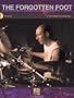 The Forgotten Foot: A Guide to Developing Foot Independence and Hi-Hat/Bass Coordination for All Drummers