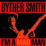 Byther Smith I'm A Mad Man
