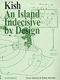Kish: Iranian Island, Indecisive by Design