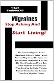 Migraines Stop Aching And Start Living!: The Natural Migraine Relief Handbook; Discover What Causes Chronic Migraines, The Symptoms For Migraine Headaches, ... and Become Your Own Migraine Doctor 51LYRFKgQ0L. SL160 Migraines Stop Aching And Start Living!: The Natural Migraine Relief Handbook; Discover What Causes Chronic Migraines, The Symptoms For Migraine Headaches, ... and Become Your Own Migraine Doctor
