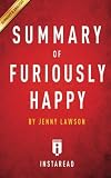 Summary of Furiously Happy: by Jenny Lawson | Includes Analysis