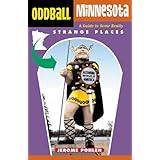 oddball minnesota a guide to some really strange places oddball series