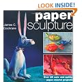 Paper Sculpture: Over 25 Cute and Quirky Paper Mache Projects