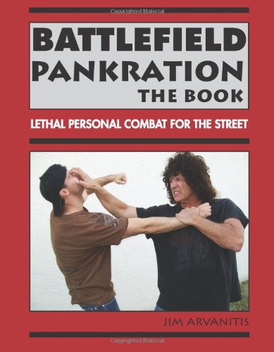 Battlefield Pankration: The Book: Lethal Personal Combat For The Street