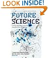 Future Science : Essays from the cutting edge