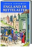 England im Mittelalter - J&uuml;rgen Sarnowsky