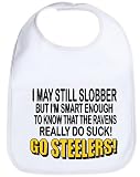 GO STEELERS I MAY STILL SLOBBER SMART ENOUGH TO KNOW THE RAVENS SUCK FUNNY ITEM TO PROTECT A SHIRT BABY BIB