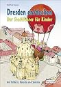 Dresden entdecken. Der Stadtführer für Kinder