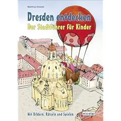 Dresden entdecken. Der Stadtf�hrer f�r Kinder