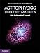 Astrophysics through Computation: With Mathematica® Support