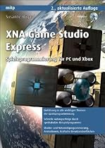 XNA Game Studio Express: Spieleprogrammierung f&uuml;r PC und Xbox