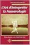 L'Art d'interpr�ter la num�rologie : Votre chemin, votre soleil int�rieur