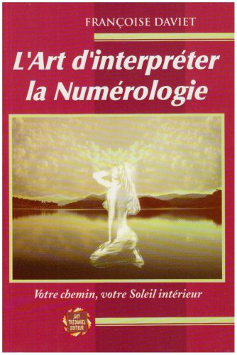 L'Art d'interpréter la numérologie : Votre chemin, votre soleil intérieur