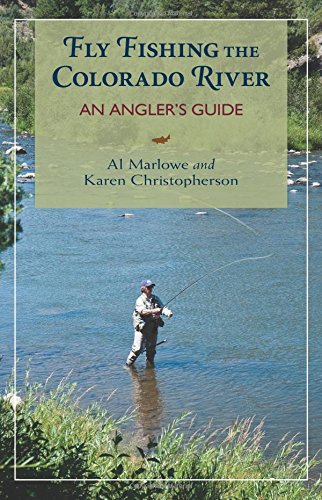 Fly Fishing the Colorado River: An Angler's Guide (The Pruett Series)
