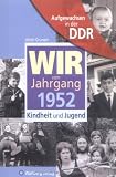 Aufgewachsen in der DDR - Wir vom Jahrgang 1952 - Kindheit und Jugend