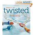 Totally Twisted: Innovative Wirework and Art Glass Jewelry