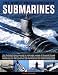 The World Encyclopedia of Submarines: An Illustrated Reference to Underwater Vessels of the World Through History, from the Nautilus and Hunley to Modern Nuclear-powered Submarines