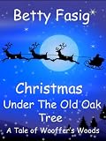 A Christmas Under The Old Oak Tree (The Tales Of Wooffers Woods)