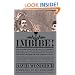 Imbibe!: From Absinthe Cocktail to Whiskey Smash, a Salute in Stories and Drinks to "Professor" Jerry Thomas, Pioneer of the American Bar Featuringthe ... and a Selection of New Drinks Contributed in