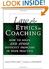 Law and Ethics in Coaching: How to Solve and Avoid Difficult Problems in Your Practice